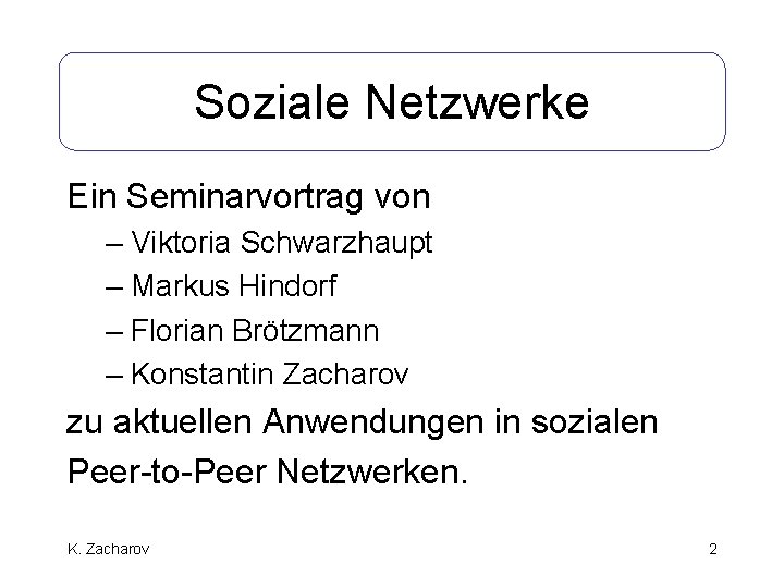 Soziale Netzwerke Ein Seminarvortrag von – Viktoria Schwarzhaupt – Markus Hindorf – Florian Brötzmann