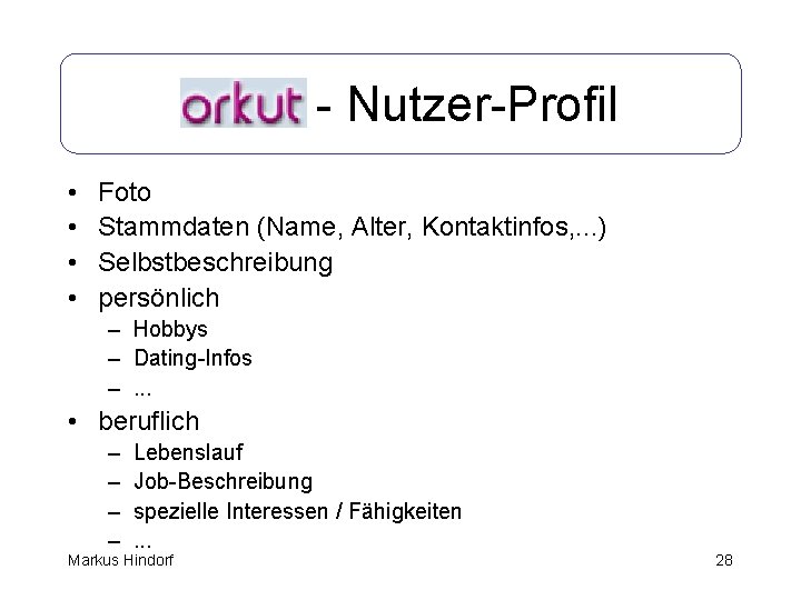 Orkut - Nutzer-Profil • • Foto Stammdaten (Name, Alter, Kontaktinfos, . . . )