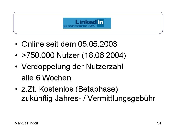 Linked. In • Online seit dem 05. 2003 • >750. 000 Nutzer (18. 06.