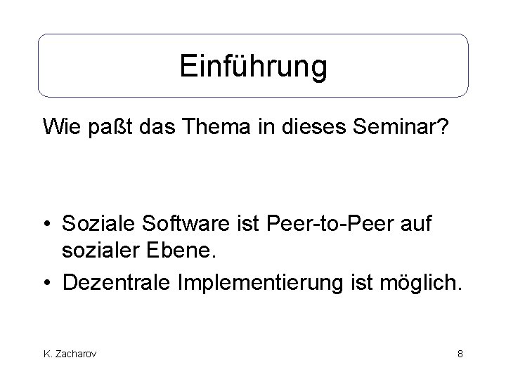 Einführung Wie paßt das Thema in dieses Seminar? • Soziale Software ist Peer-to-Peer auf