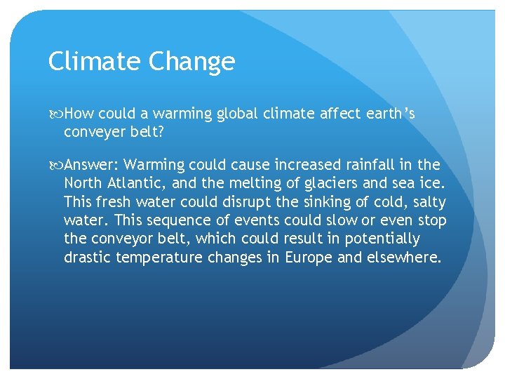 Climate Change How could a warming global climate affect earth’s conveyer belt? Answer: Warming