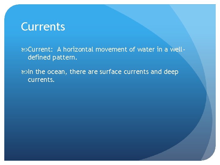 Currents Current: A horizontal movement of water in a welldefined pattern. In the ocean,