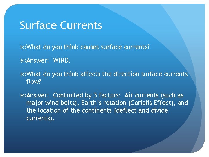 Surface Currents What do you think causes surface currents? Answer: WIND. What do you