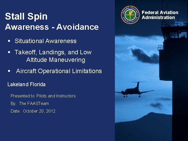 Stall Spin Awareness - Avoidance § Situational Awareness § Takeoff, Landings, and Low Altitude Stall Spin Awareness - Avoidance § Situational Awareness § Takeoff, Landings, and Low Altitude