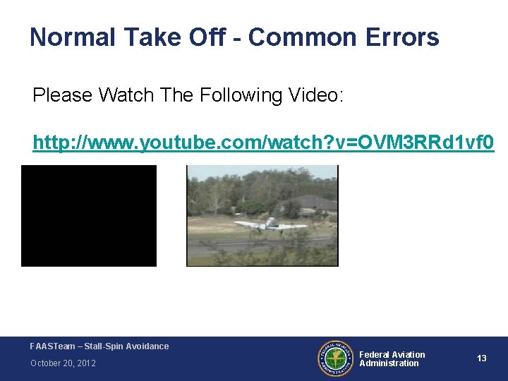 Normal Take Off - Common Errors Please Watch The Following Video: http: //www. youtube. Normal Take Off - Common Errors Please Watch The Following Video: http: //www. youtube.