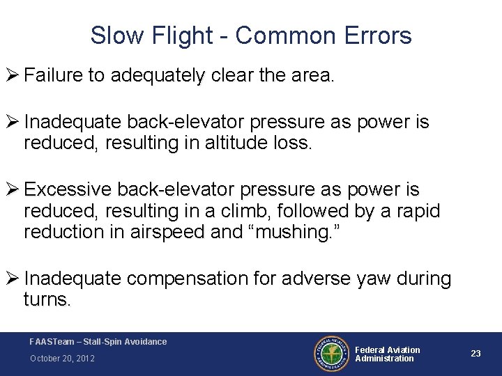 Slow Flight - Common Errors Ø Failure to adequately clear the area. Ø Inadequate Slow Flight - Common Errors Ø Failure to adequately clear the area. Ø Inadequate