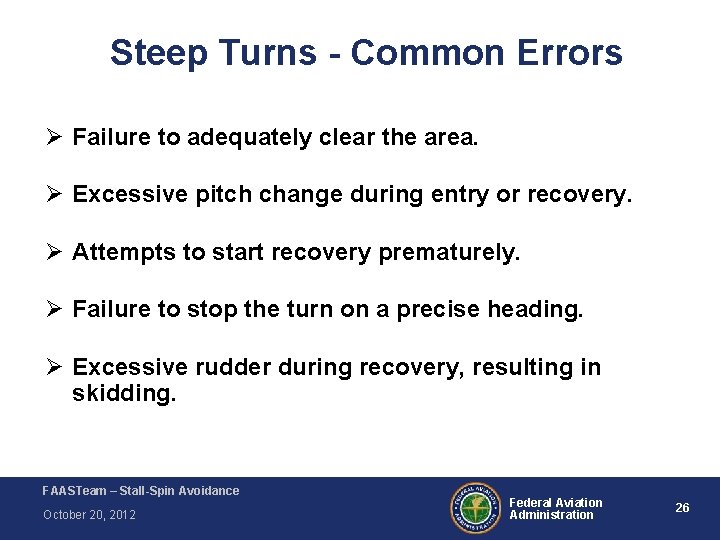 Steep Turns - Common Errors Ø Failure to adequately clear the area. Ø Excessive Steep Turns - Common Errors Ø Failure to adequately clear the area. Ø Excessive