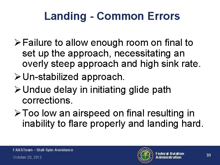 Landing - Common Errors Ø Failure to allow enough room on final to set Landing - Common Errors Ø Failure to allow enough room on final to set