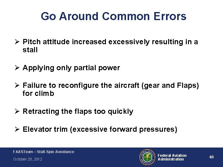 Go Around Common Errors Ø Pitch attitude increased excessively resulting in a stall Ø Go Around Common Errors Ø Pitch attitude increased excessively resulting in a stall Ø