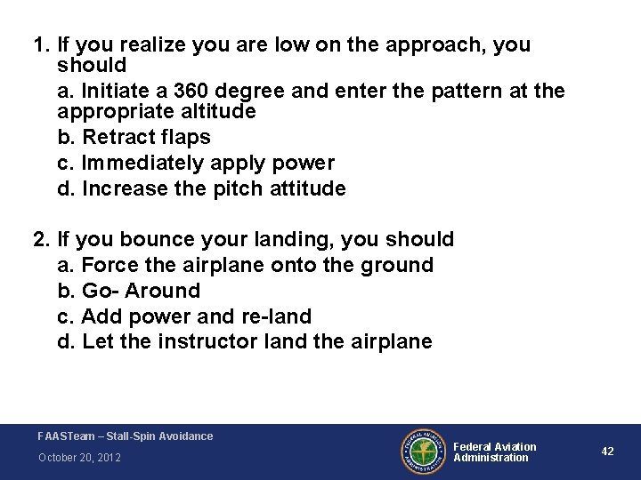 1. If you realize you are low on the approach, you should a. Initiate 1. If you realize you are low on the approach, you should a. Initiate