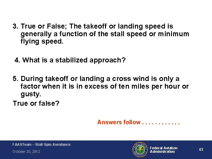 3. True or False; The takeoff or landing speed is generally a function of 3. True or False; The takeoff or landing speed is generally a function of