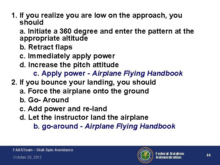 1. If you realize you are low on the approach, you should a. Initiate 1. If you realize you are low on the approach, you should a. Initiate