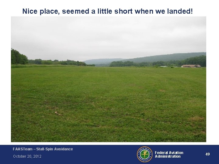 Nice place, seemed a little short when we landed! FAASTeam – Stall-Spin Avoidance October Nice place, seemed a little short when we landed! FAASTeam – Stall-Spin Avoidance October