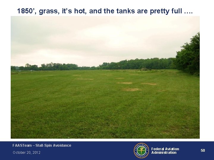 1850’, grass, it’s hot, and the tanks are pretty full …. FAASTeam – Stall-Spin 1850’, grass, it’s hot, and the tanks are pretty full …. FAASTeam – Stall-Spin
