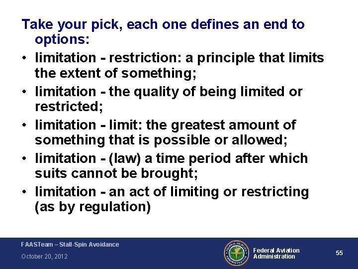 Take your pick, each one defines an end to options: • limitation - restriction: Take your pick, each one defines an end to options: • limitation - restriction: