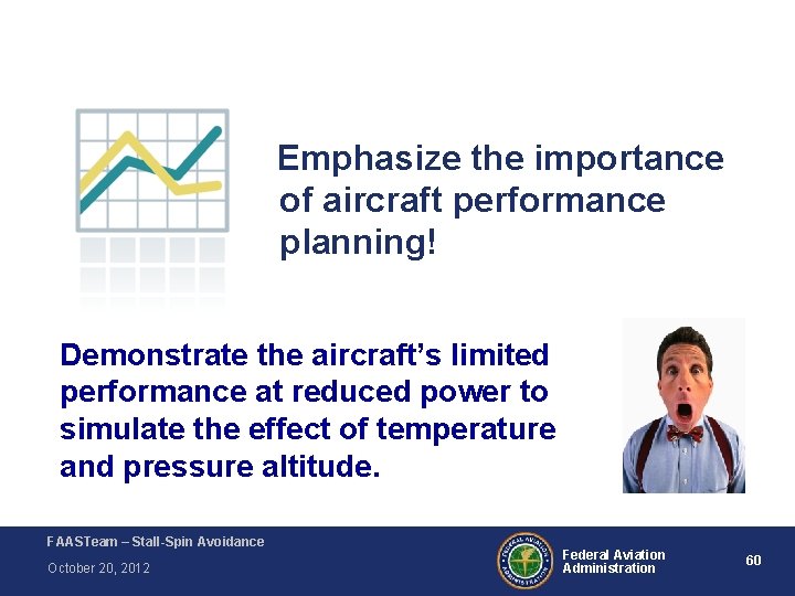 Emphasize the importance of aircraft performance planning! Demonstrate the aircraft’s limited performance at reduced Emphasize the importance of aircraft performance planning! Demonstrate the aircraft’s limited performance at reduced