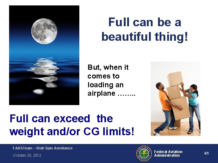Full can be a beautiful thing! But, when it comes to loading an airplane Full can be a beautiful thing! But, when it comes to loading an airplane