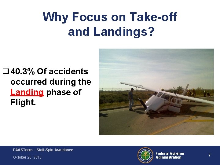 Why Focus on Take-off and Landings? q 40. 3% Of accidents occurred during the Why Focus on Take-off and Landings? q 40. 3% Of accidents occurred during the