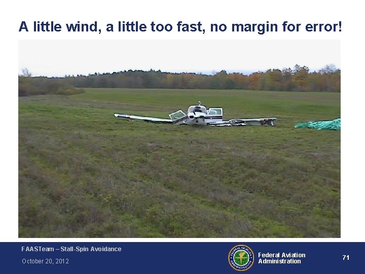 A little wind, a little too fast, no margin for error! FAASTeam – Stall-Spin A little wind, a little too fast, no margin for error! FAASTeam – Stall-Spin