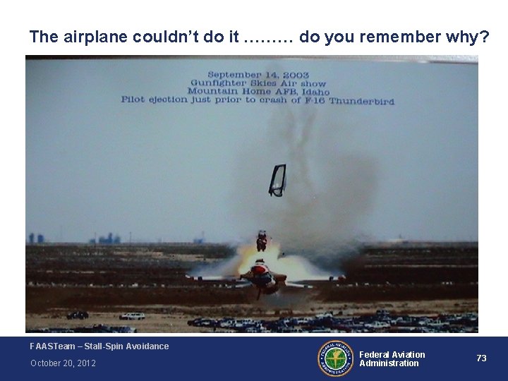 The airplane couldn’t do it ……… do you remember why? FAASTeam – Stall-Spin Avoidance The airplane couldn’t do it ……… do you remember why? FAASTeam – Stall-Spin Avoidance