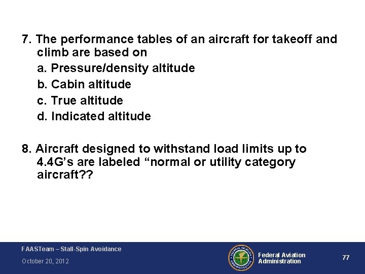 7. The performance tables of an aircraft for takeoff and climb are based on 7. The performance tables of an aircraft for takeoff and climb are based on