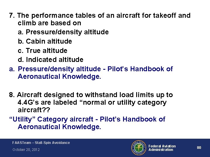 7. The performance tables of an aircraft for takeoff and climb are based on 7. The performance tables of an aircraft for takeoff and climb are based on
