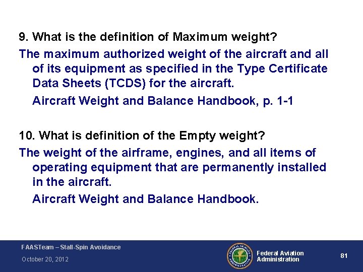 9. What is the definition of Maximum weight? The maximum authorized weight of the 9. What is the definition of Maximum weight? The maximum authorized weight of the