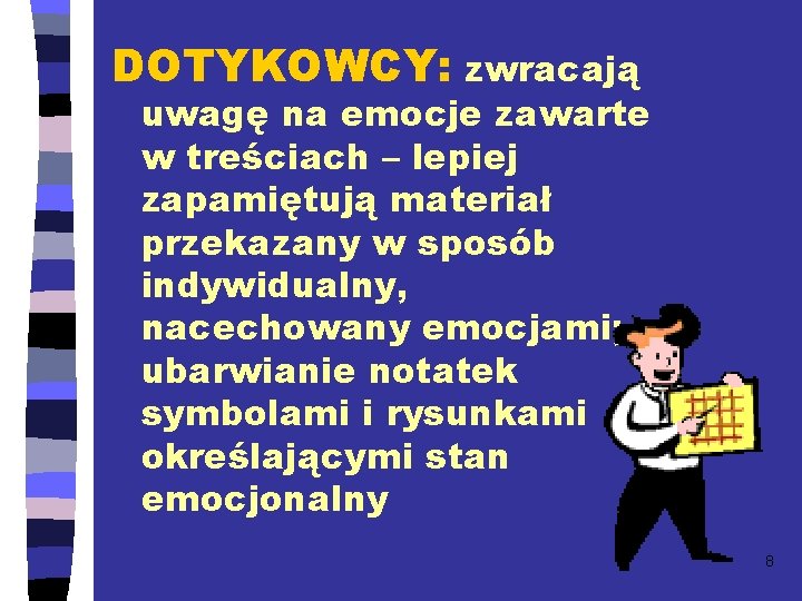 DOTYKOWCY: zwracają uwagę na emocje zawarte w treściach – lepiej zapamiętują materiał przekazany w