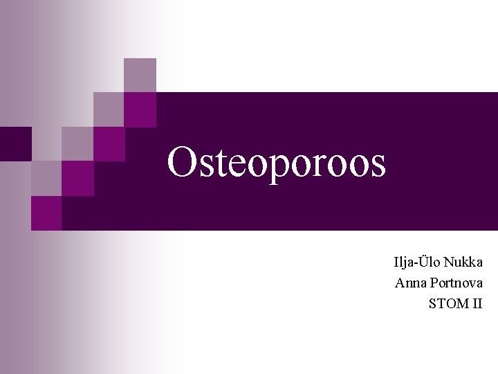 Osteoporoos Ilja-Ülo Nukka Anna Portnova STOM II 