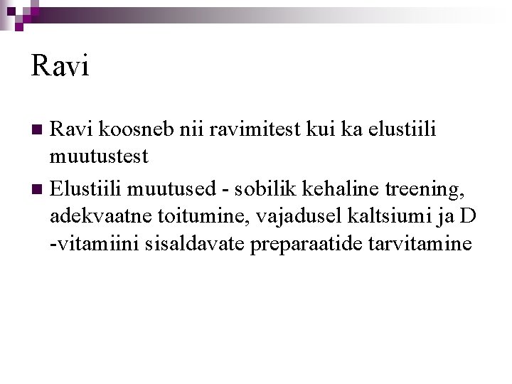 Ravi koosneb nii ravimitest kui ka elustiili muutustest n Elustiili muutused - sobilik kehaline