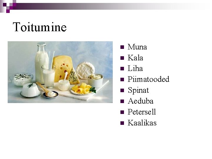 Toitumine n n n n Muna Kala Liha Piimatooded Spinat Aeduba Petersell Kaalikas 