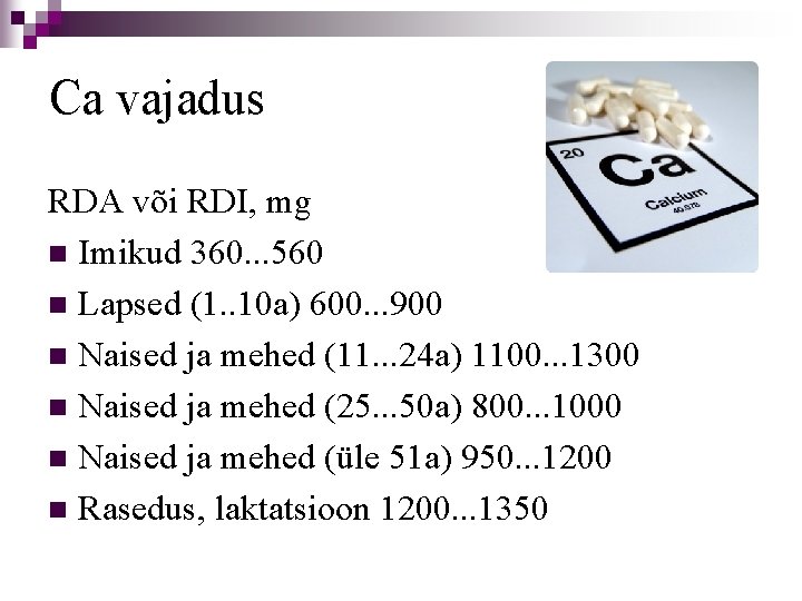 Ca vajadus RDA või RDI, mg n Imikud 360. . . 560 n Lapsed