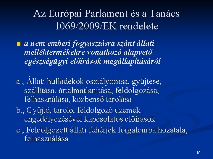 Az Európai Parlament és a Tanács 1069/2009/EK rendelete n a nem emberi fogyasztásra szánt