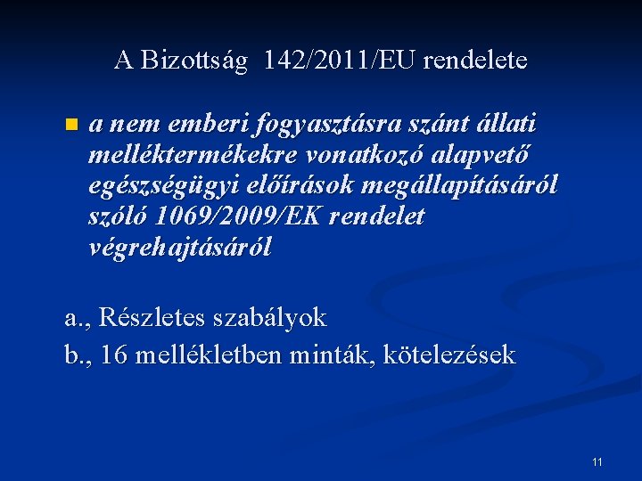 A Bizottság 142/2011/EU rendelete n a nem emberi fogyasztásra szánt állati melléktermékekre vonatkozó alapvető