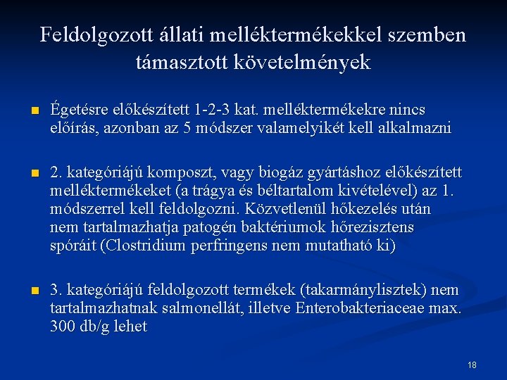 Feldolgozott állati melléktermékekkel szemben támasztott követelmények n Égetésre előkészített 1 -2 -3 kat. melléktermékekre