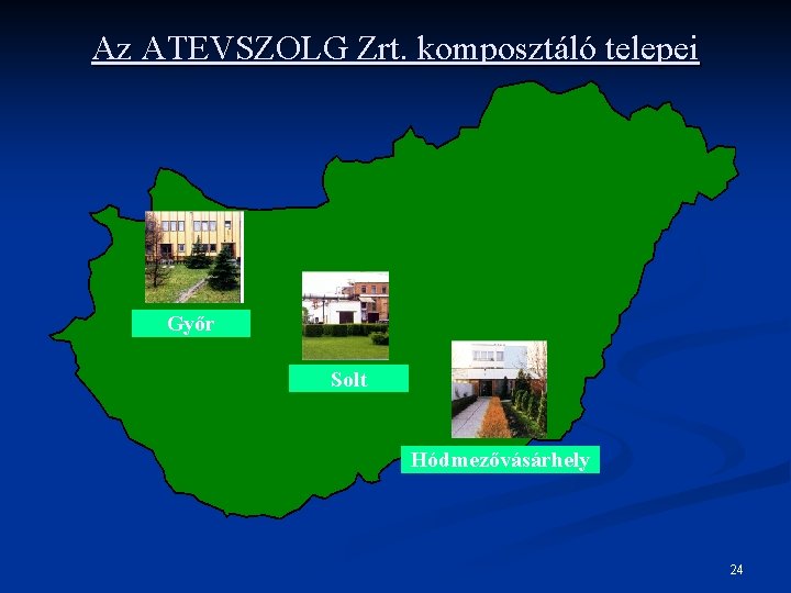 Az ATEVSZOLG Zrt. komposztáló telepei Győr Solt Hódmezővásárhely 24 