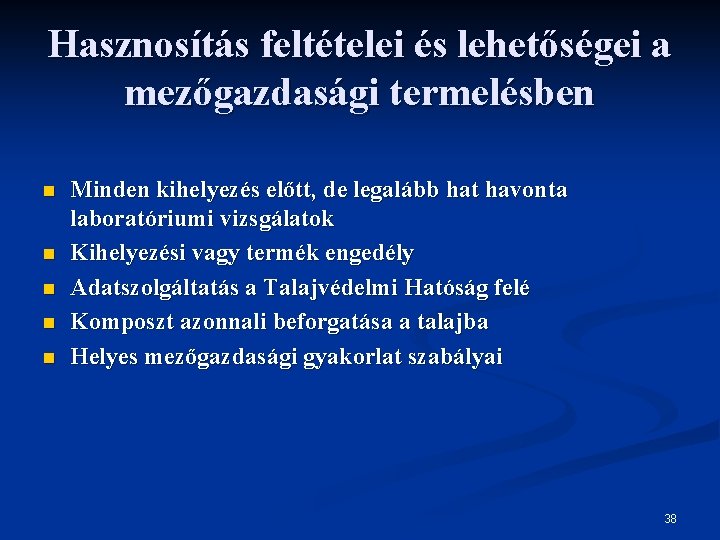 Hasznosítás feltételei és lehetőségei a mezőgazdasági termelésben n n Minden kihelyezés előtt, de legalább