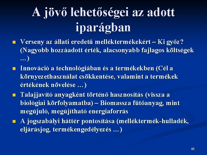 A jövő lehetőségei az adott iparágban n n Verseny az állati eredetű melléktermékekért –