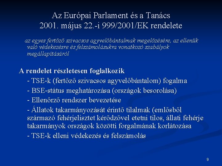 Az Európai Parlament és a Tanács 2001. május 22. -i 999/2001/EK rendelete az egyes