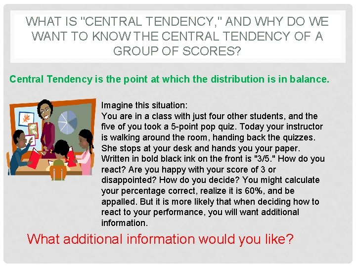 WHAT IS "CENTRAL TENDENCY, " AND WHY DO WE WANT TO KNOW THE CENTRAL