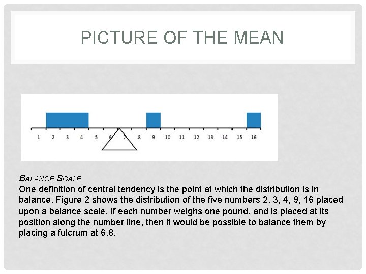 PICTURE OF THE MEAN BALANCE SCALE One definition of central tendency is the point