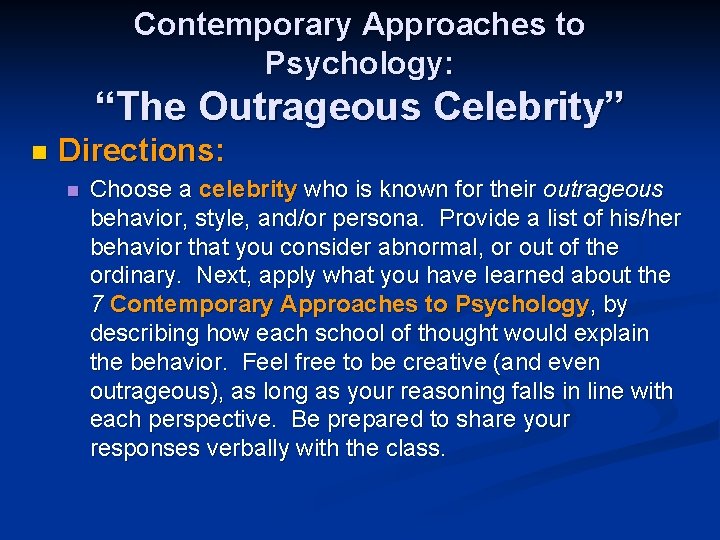 Contemporary Approaches to Psychology: “The Outrageous Celebrity” n Directions: n Choose a celebrity who