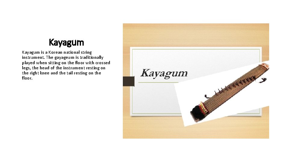 Kayagum is a Korean national string instrument. The gayageum is traditionally played when sitting