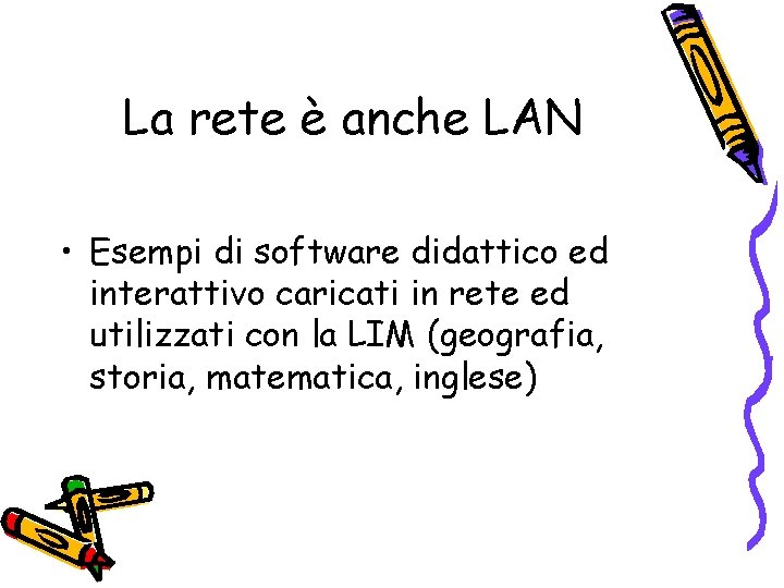 La rete è anche LAN • Esempi di software didattico ed interattivo caricati in