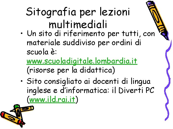 Sitografia per lezioni multimediali • Un sito di riferimento per tutti, con materiale suddiviso