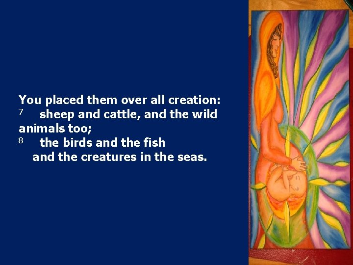 You placed them over all creation: 7 sheep and cattle, and the wild animals