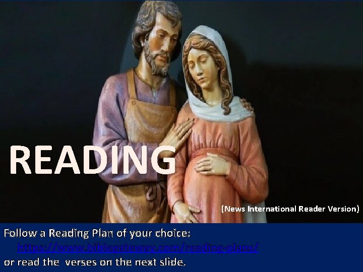 READING (News International Reader Version) Follow a Reading Plan of your choice: https: //www.