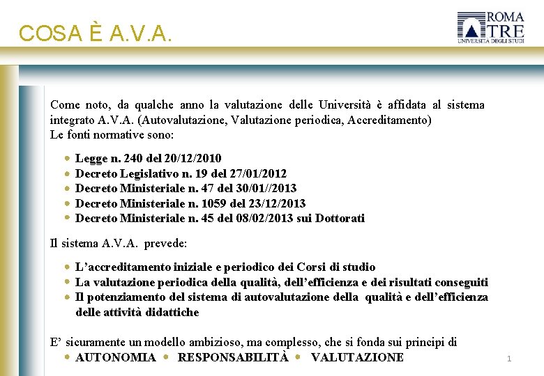 COSA È A. V. A. Come noto, da qualche anno la valutazione delle Università