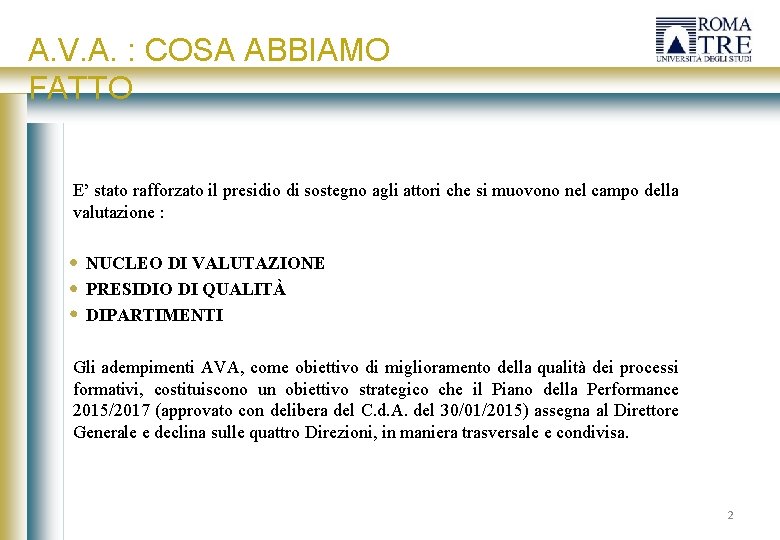 A. V. A. : COSA ABBIAMO FATTO E’ stato rafforzato il presidio di sostegno