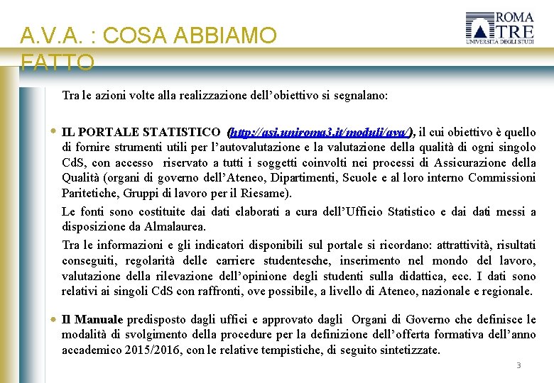 A. V. A. : COSA ABBIAMO FATTO Tra le azioni volte alla realizzazione dell’obiettivo